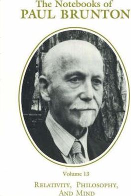 The Notebooks of Paul Brunton: Relativity, Philosophy and Mind
