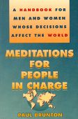 Meditations for People in Charge: A Handbook for Men and Women Whose Decisions Affect the World