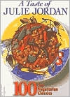 A Taste of Julie Jordan: 100 Top Vegetarian Classics