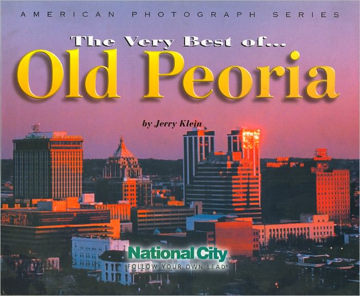 Very Best of Old Peoria: American Photograph Series