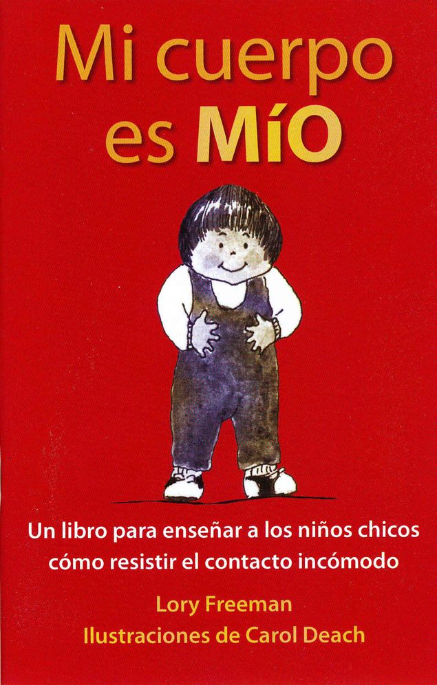 Mi cuerpo es MIO: Un libro para ensenenar a los ninos chicos como resister el contacto incomodo