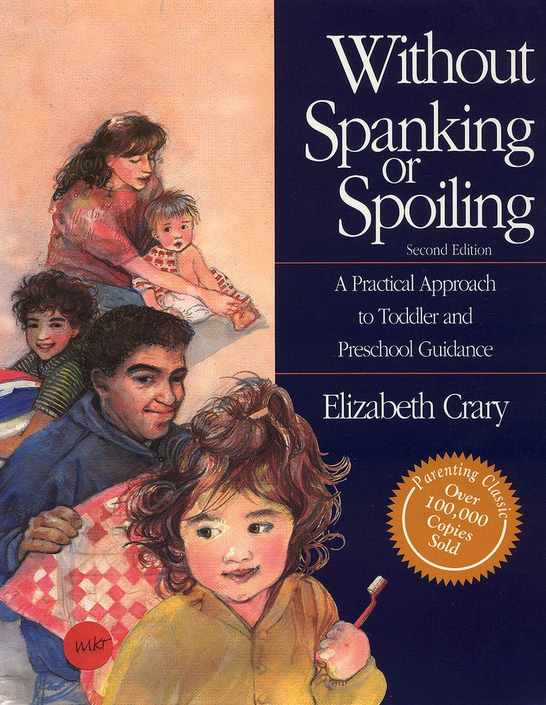 Without Spanking or Spoiling: A Practical Approach to Toddler and Preschool Guidance