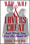 How and Why Lovers Cheat: And What You Can Do about It