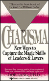 The Secrets of Charisma: New Ways to Capture the Magic Skills of Leaders and Lovers
