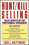 Hunt-Kill Selling: Sales Secrets of the Professional Persuaders