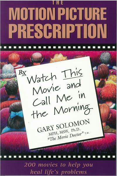 The Motion Picture Prescription: Watch This Movie and Call Me in the Morning