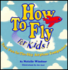 How to Fly - for Kids!: Your Fun-in-the-Sky Airplane Companion
