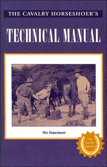 The Cavalry Horseshoer's Technical Manual (Farrier Classics Series)