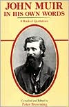 John Muir, In His Own Words: A Book Of Quotations