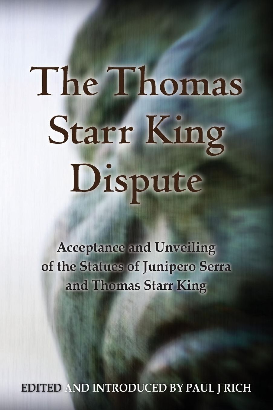 The Thomas Starr King Dispute: Acceptance and Unveiling of the Statues of Junipero Serra and Thomas Starr King