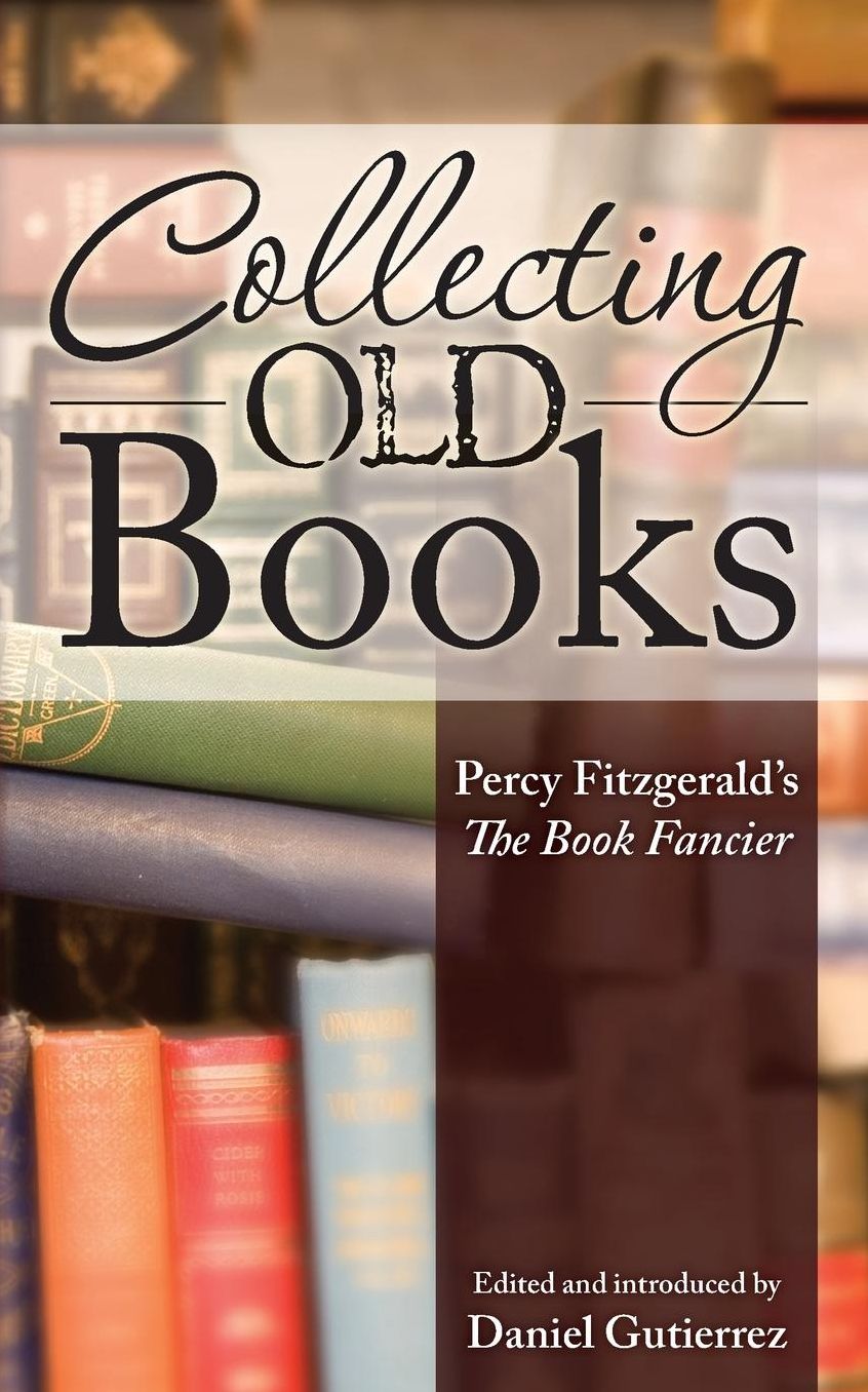 Collecting Old Books: Percy Fitzgerald's The Book Fancier