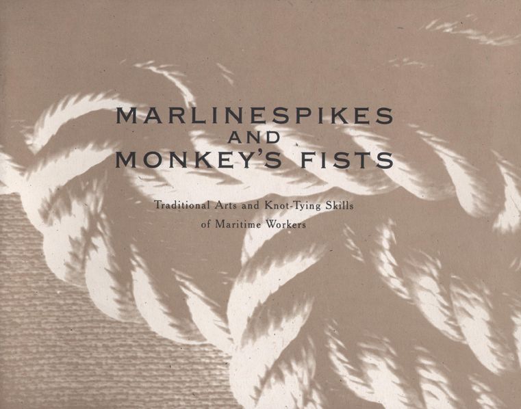 Marlinespikes and Monkey's Fists: Traditional Arts and Knot-Tying Skills of Maritime Workers