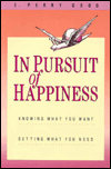 In Pursuit of Happiness: Knowing What You Want, Getting What You Need