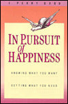 In Pursuit of Happiness: Knowing What You Want, Getting What You Need
