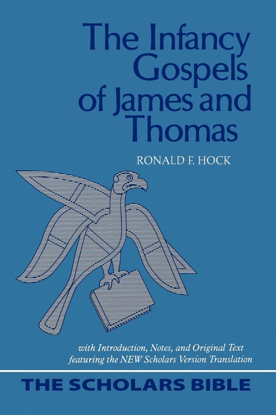 The Infancy Gospels of James and Thomas (The Scholars Bible Series, Volume 2)