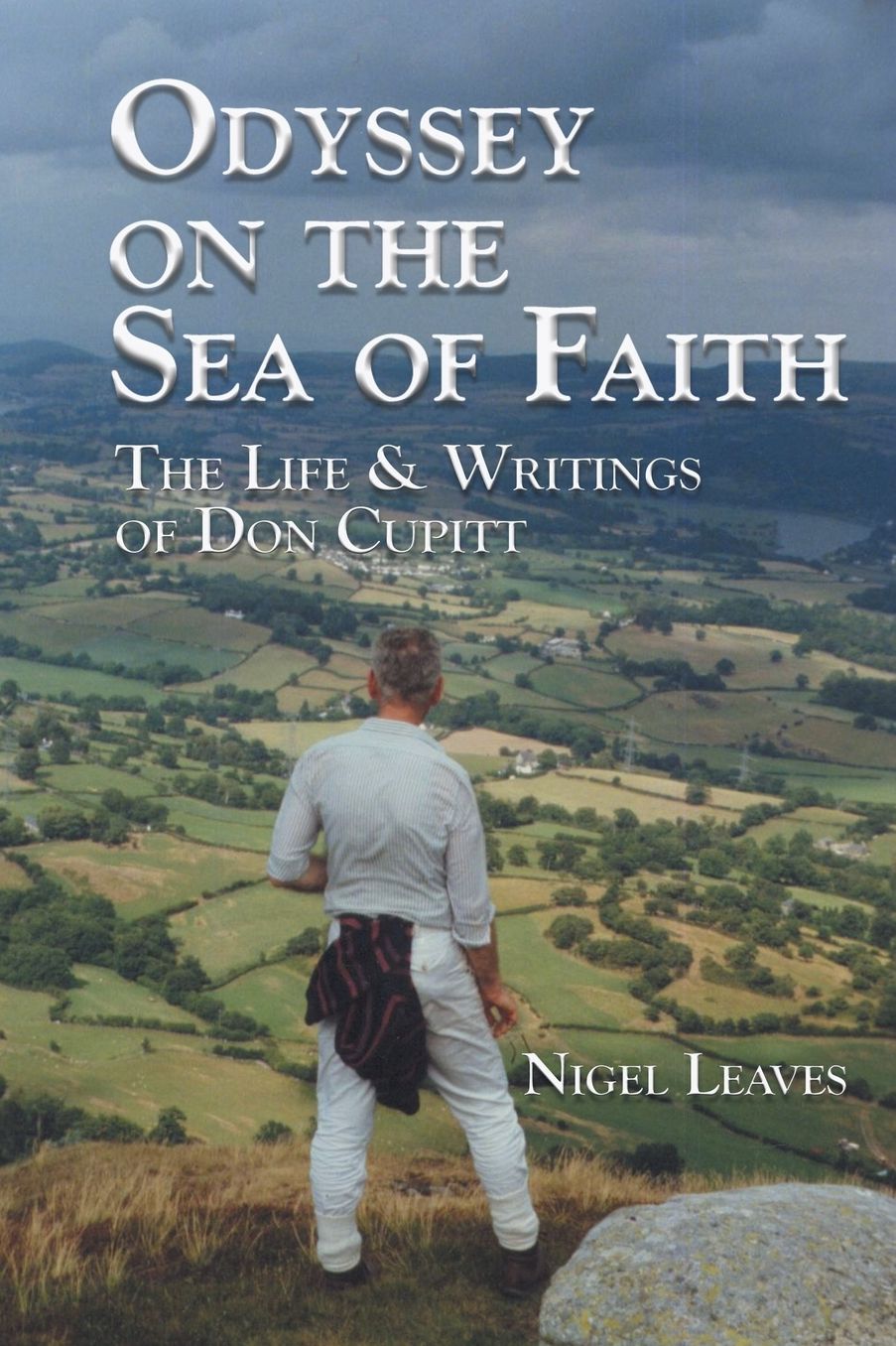 Odyssey on the Sea of Faith: The Life and Writings of Don Cupitt