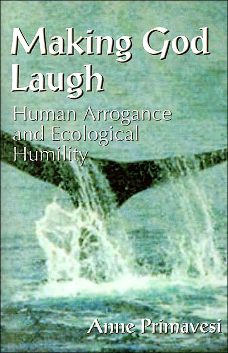 Making God Laugh: Human Arrogance and Ecological Humility