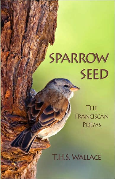 Sparrow Seed: The Franciscan Poems