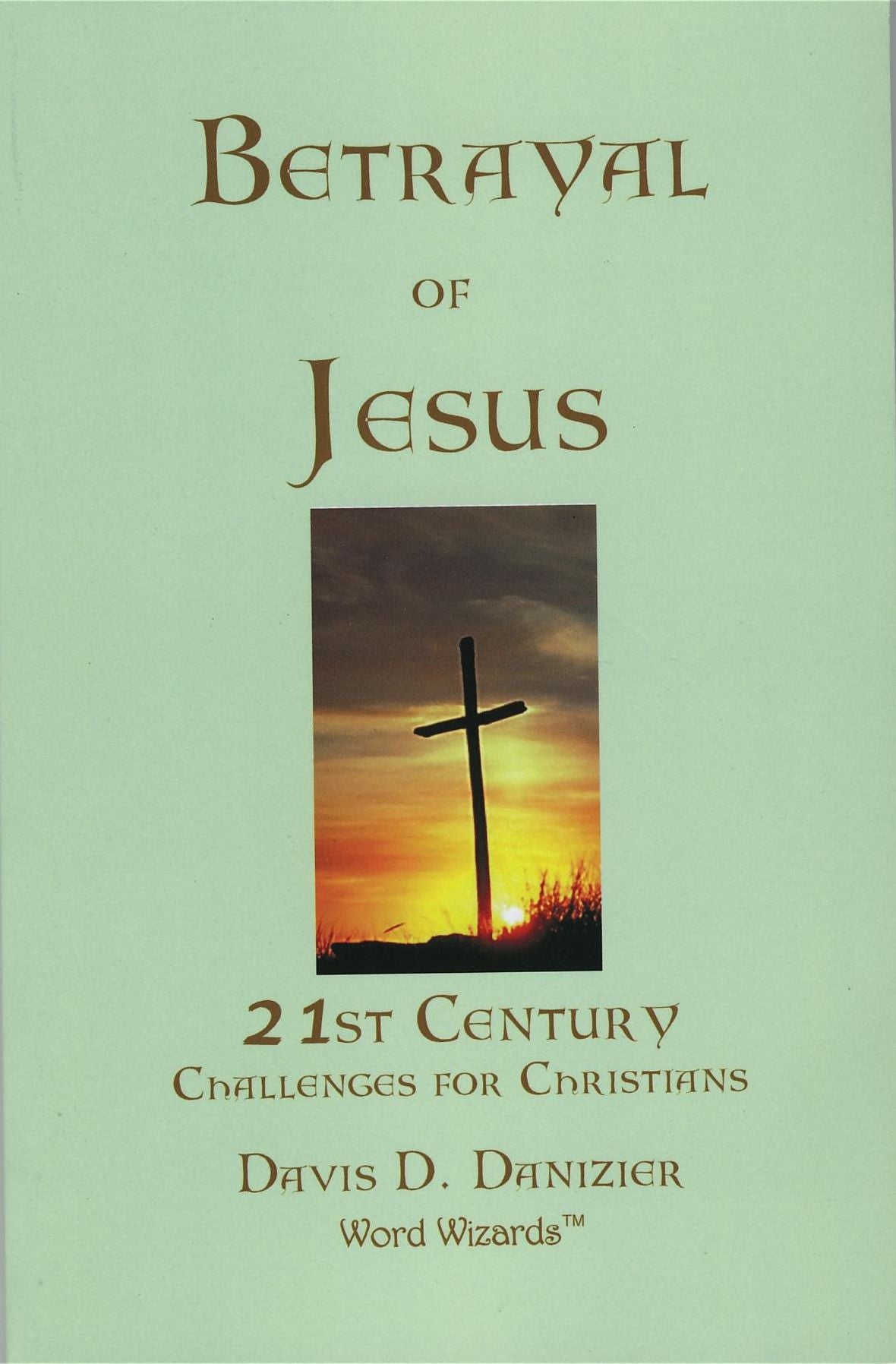 Betrayal of Jesus: 21st Century Challenges for Christians