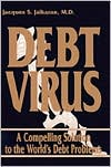 Debt Virus: A Compelling Solution to the World's Debt Problems