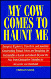 My Cow Comes to Haunt Me: European Explorers, Travellers and Novelists Constructing Textual Selves and Imagining the Unthinkable in Lands and Islands Beyond the Sea, from Christopher Columbus to Alexander von Humboldt