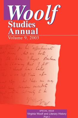 Woolf Studies Annual: Volume 9, 2003: Special Issue, Virginia Woolf and Literary History Part I