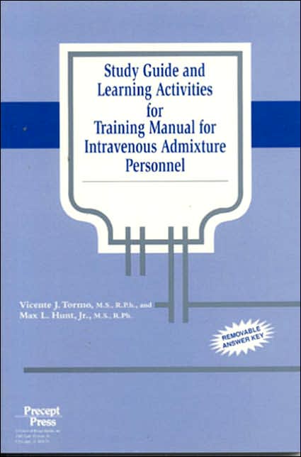 Study Guide and Learning Activities for Training Manual for IV Admixture Personnel