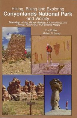 Hiking, Biking and Exploring Canyonlands National Park and Vicinity, 2nd Edition