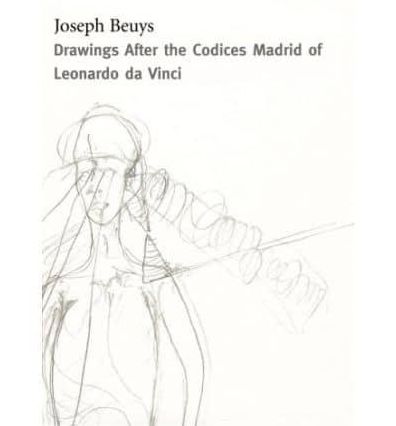 Joseph Beuys: Drawings Based on the Codices Madrid by Da Vinci