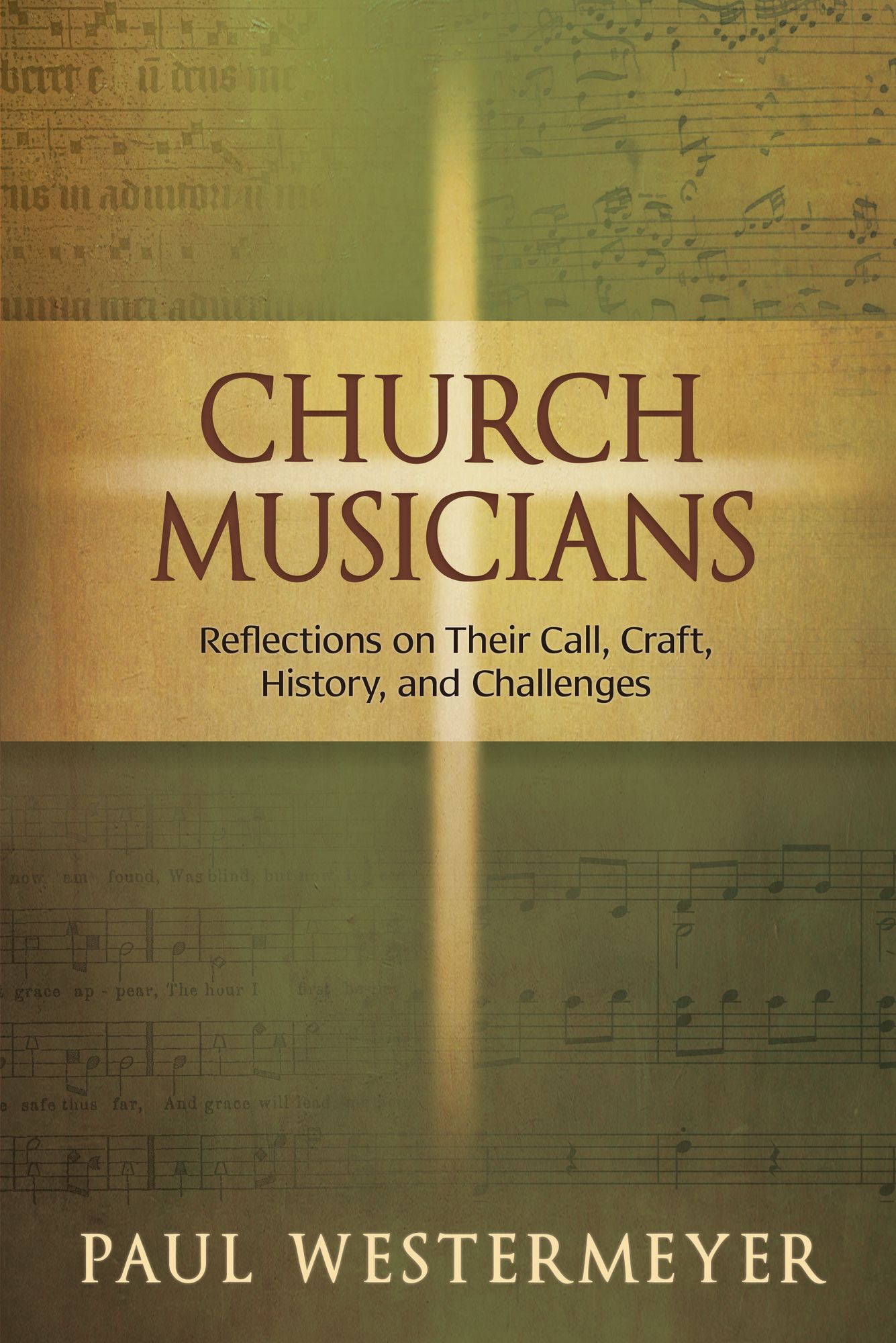 Church Musicians: Reflections On Their Call, Craft, History, And Challenges