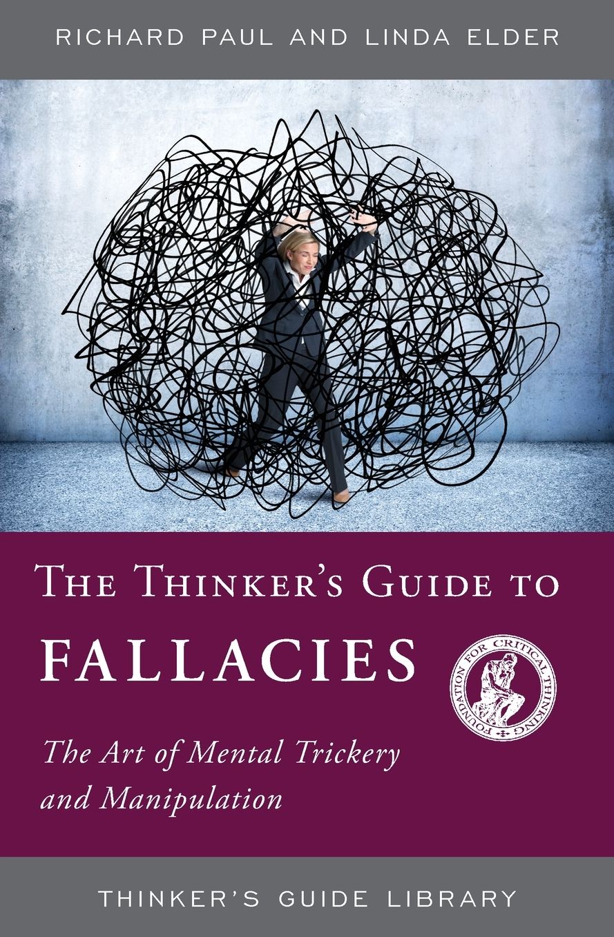 Thinker's Guide to Fallacies : The Art of Mental Trickery and Manipulation