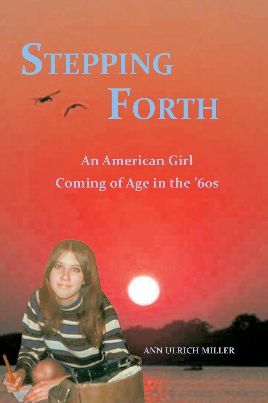 Stepping Forth: An American Girl Coming of Age in the 60s