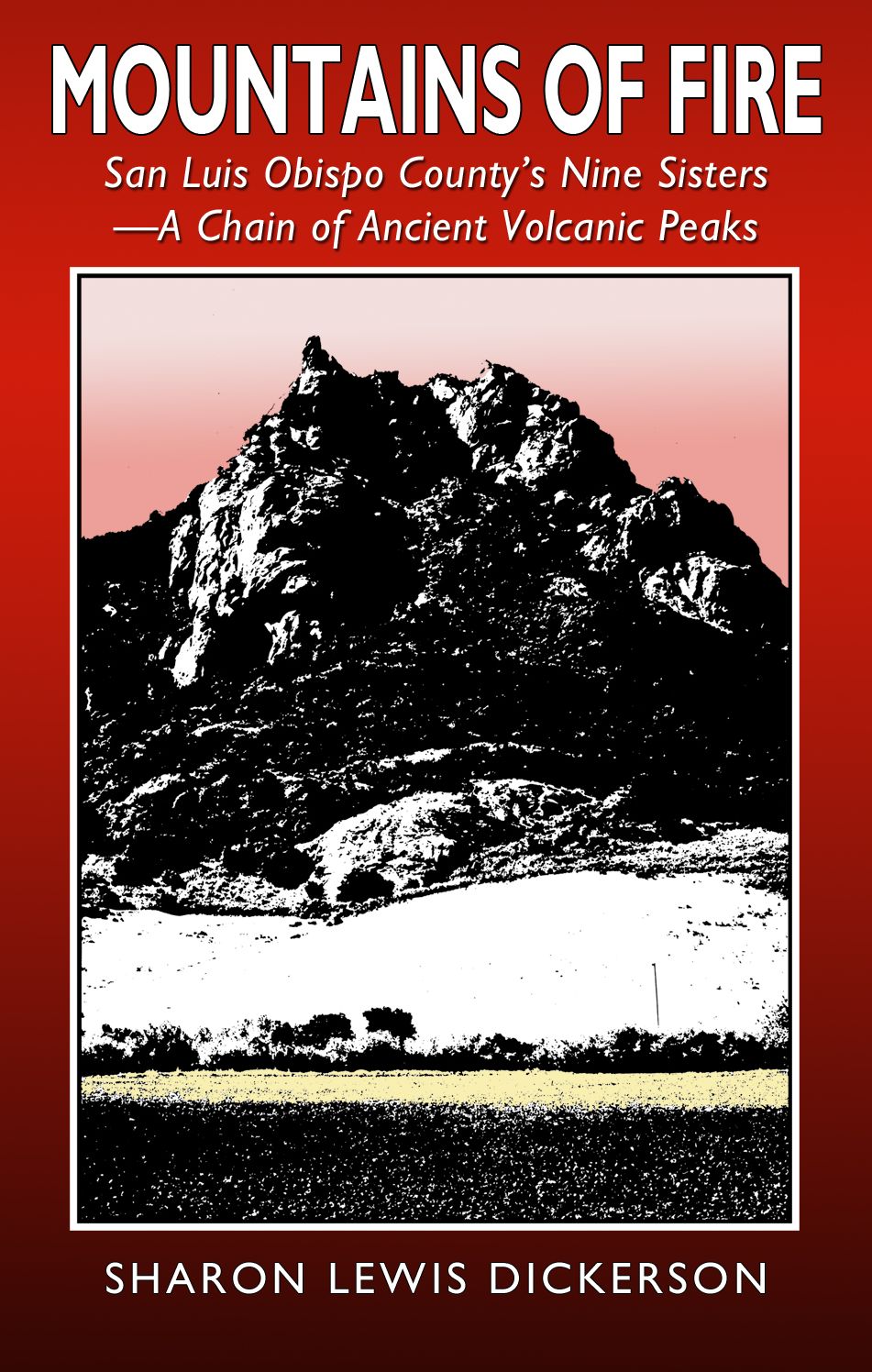 Mountains of Fire: San Luis Obispo County's Famous Nine Sisters - A Chain of Ancient Volcanic Peaks