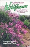 Central Coast Wildflowers: Monterey, San Luis Obispo and Santa Barbara Counties of California