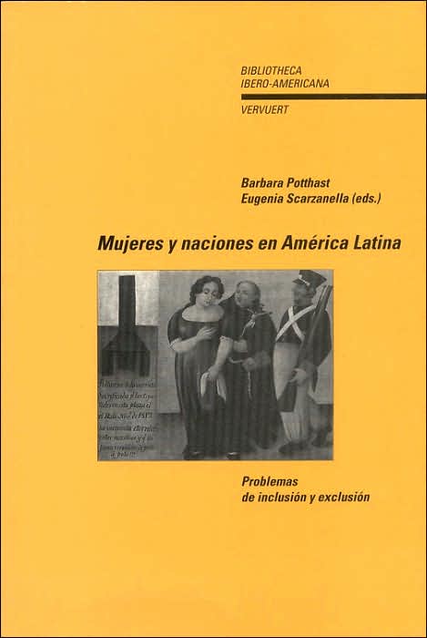 Mujeres y Naciones en America Latina: Problemas de Inclusion y Exclusion