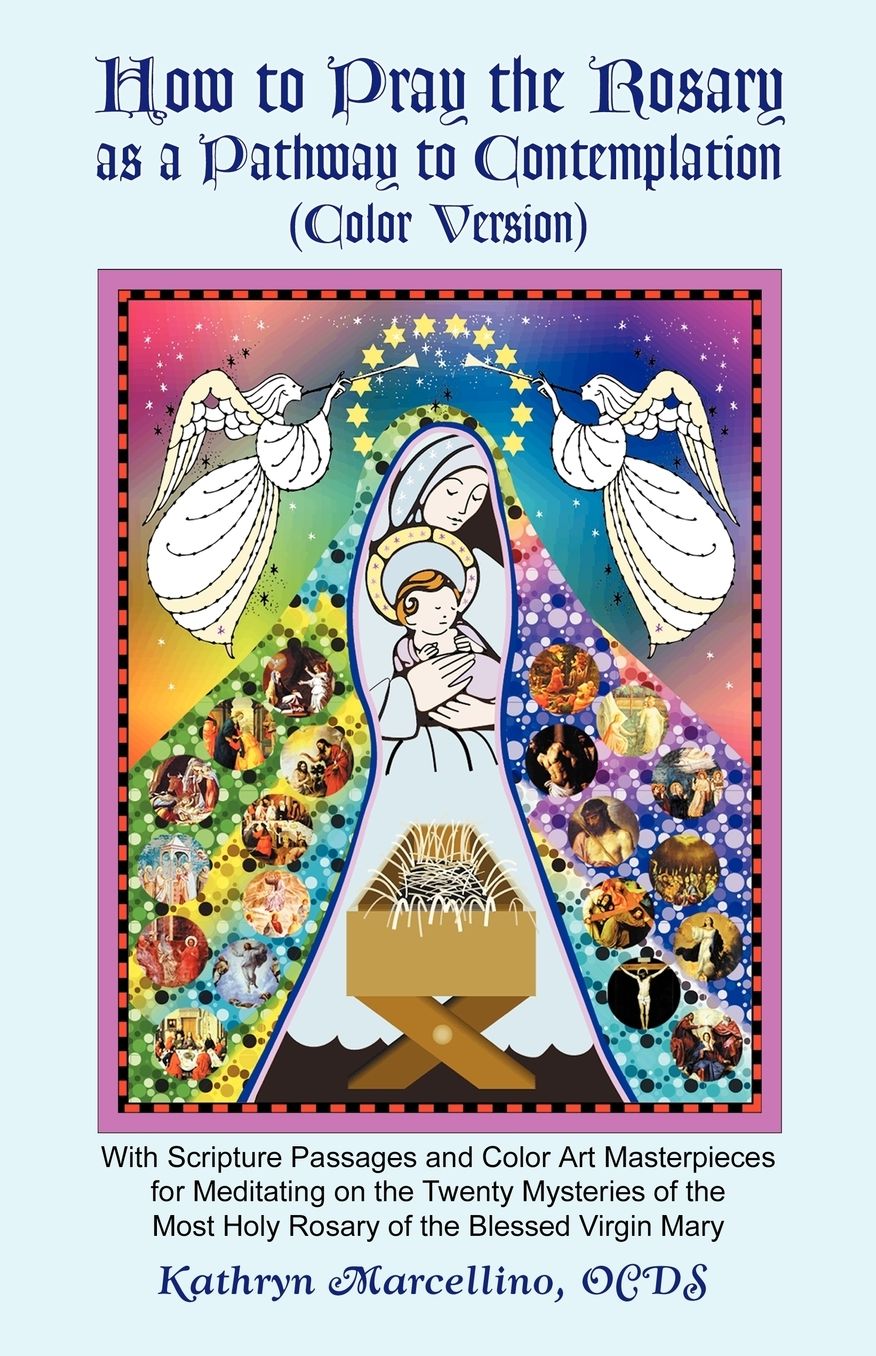 How To Pray The Rosary As A Pathway To Contemplation (Color Version)