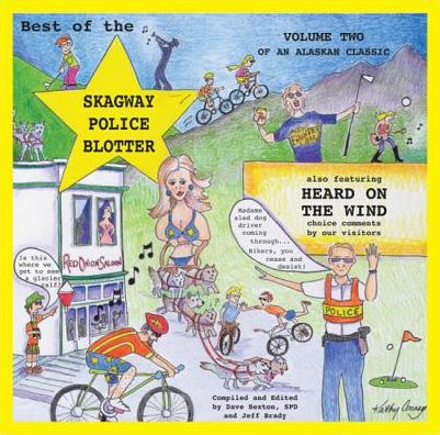 Best of the Skagway Police Blotter Volume II
