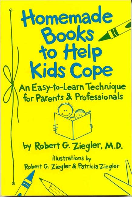 Homemade Books to Help Kids Cope: An Easy-to-Learn Technique for Parents and Professionals