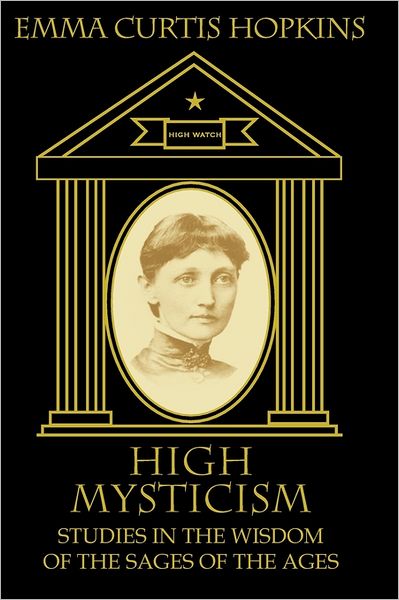 High Mysticism: Studies in the Wisdom of the Sages of the Ages