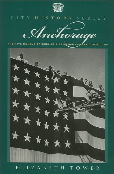 Anchorage: From its Humble Origins as a Railroad Construction Camp