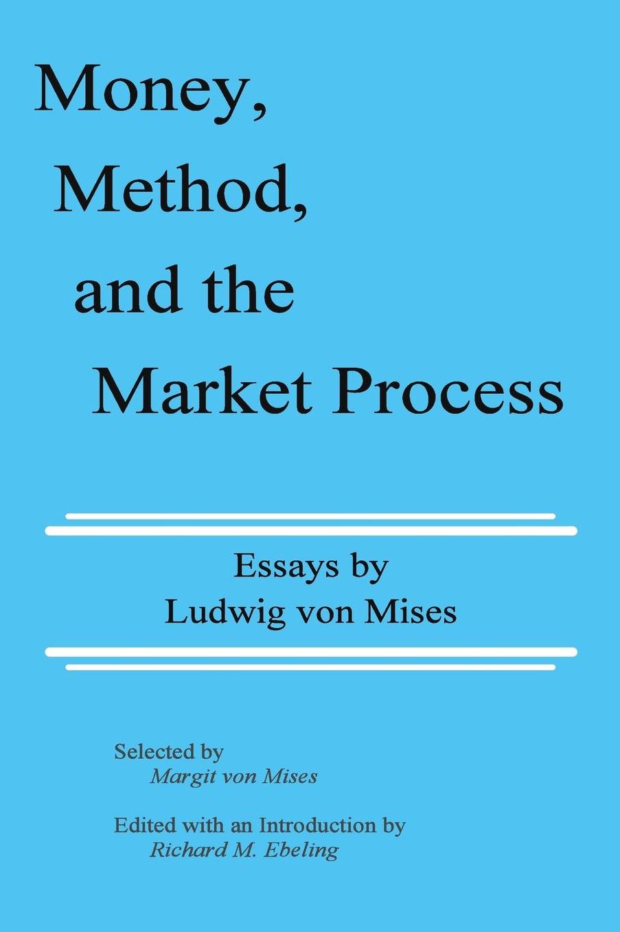 Money, Method and the Market Process: Essays by Ludwig Von Mises