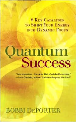 Quantum Success: 8 Key Catalysts to Shift Your Energy into Dynamic Focus