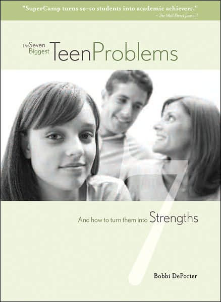 The Seven Biggest Teen Problems And How To Turn Them Into Strengths: An Inside Look at What Works with Teens from a World Leader in Youth Achievement