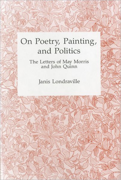 On Poetry, Painting, and Politics: The Letters of May Morris and John Quinn
