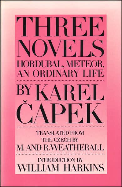 Three Novels: Hordubal, Meteor, an Ordinary Life