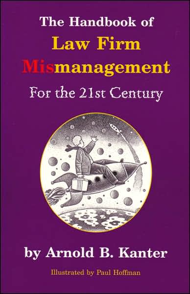 Handbook of Law Firm Mismanagement for the 21st Century