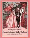 James Madison and Dolly Madison and Their Times
