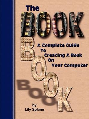 Book Book: A Complete Guide to Creating a Book on Your Computer