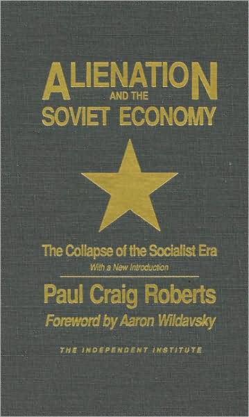 Alienation and the Soviet Economy: The Collapse of the Socialist Era