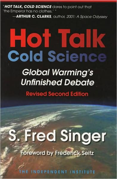 Hot Talk, Cold Science: Global Warming's Unfinished Debate